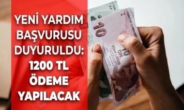 Yeni Yardım Başvurusu Duyuruldu: 1200 TL Ödenecek!